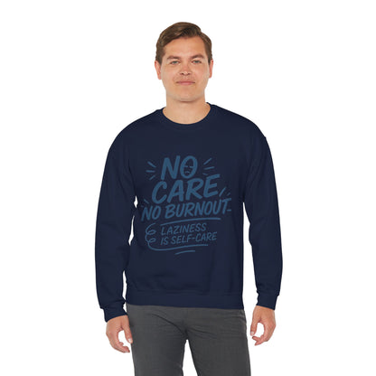 Funny Self-Care Mens Sweatshirt, No Care No Burnout Lazy Quote, Relaxed Fit Pullover, Gift for Him, Self-Care Style, Crewneck Sweatshirt