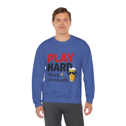 Play Hard Work Eventually Sweatshirt, Funny Mens Crewneck, Casual Gift, Weekend Wear, Holiday Sweater, Cozy Apparel
