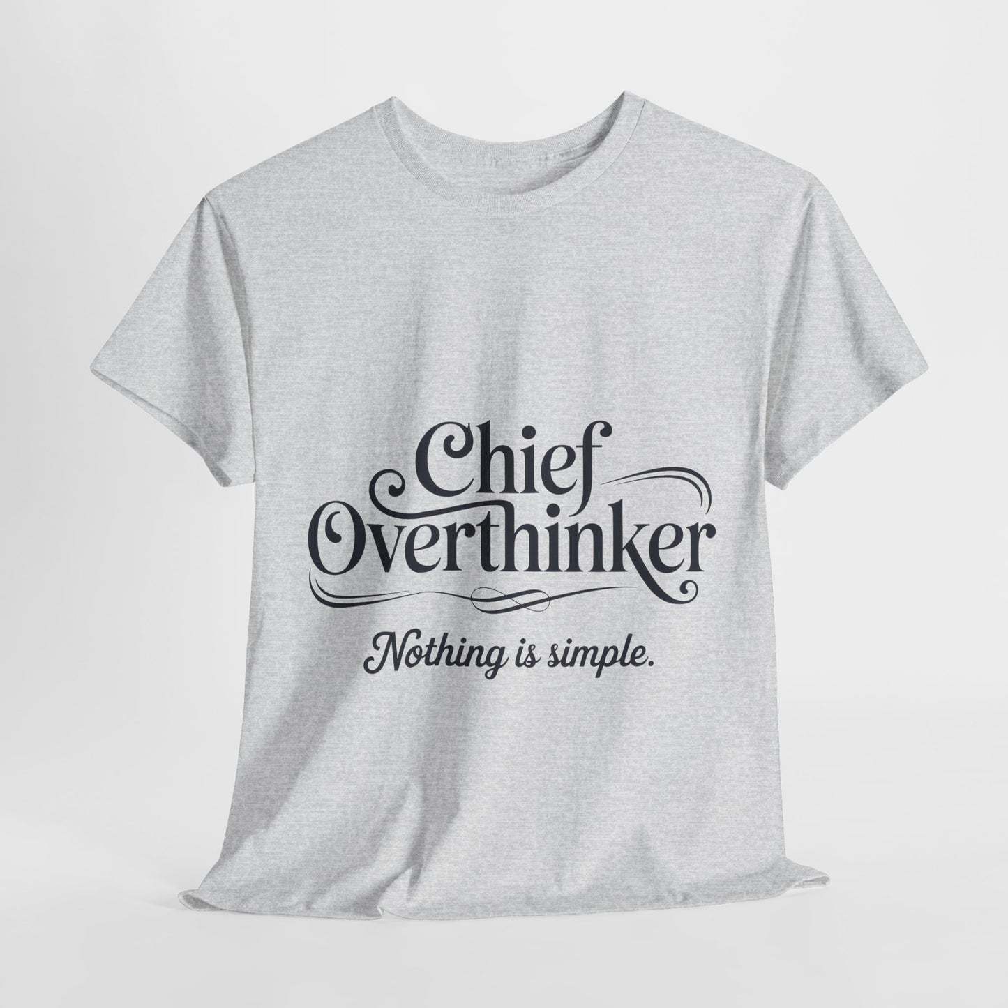 Chief Overthinker Womens T-Shirt, Funny Quote Tee for Women, Nothing Is Simple Shirt, Humor Gift for Her, Affirmation Tee, Unique Design