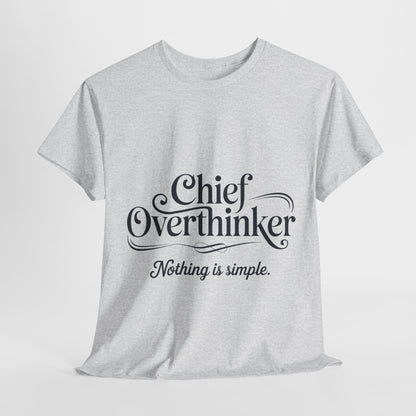 Chief Overthinker Womens T-Shirt, Funny Quote Tee for Women, Nothing Is Simple Shirt, Humor Gift for Her, Affirmation Tee, Unique Design