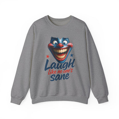 Funny Sweatshirt with 'Laugh Like No One's Sane' Design, Unisex Crewneck, Cozy Gift for Friends, Humor Apparel, Comfy Casual Wear