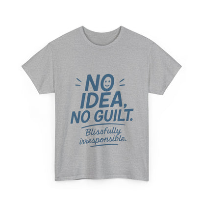 Funny No Idea Mens T-Shirt, No Guilt Blissfully Irresponsible Quote, Casual Relaxed Fit Tee, Humor Gift for Him, Humorous T-Shirt