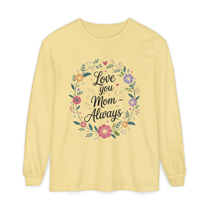 Love You Mom Always Floral Shirt, Mother's Day Long Sleeve Tee, Sweet Gift for Mom, Mother's Day Gift
