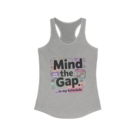 Women's Funny Tank Top, Mind the Gap in My Schedule Tank, Funny Self Care Tee, Me Time Graphic Tee, Mental Health Awareness Top