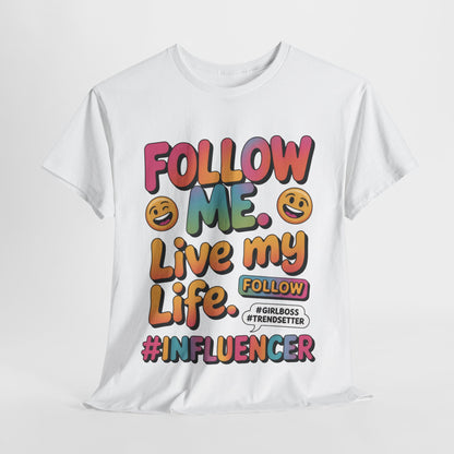 Womens Heavy Cotton Tee, Influencer Graphic Tee, Follow Me Live My Life Shirt, Colorful Trendy GirlBoss T-Shirt, Trendsetter Summer Wear