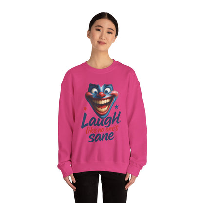 Funny Sweatshirt with 'Laugh Like No One's Sane' Design, Unisex Crewneck, Cozy Gift for Friends, Humor Apparel, Comfy Casual Wear