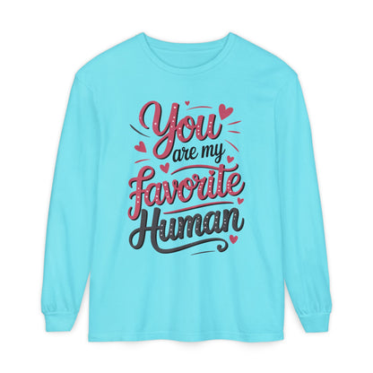 You Are My Favorite Human Long Sleeve T-Shirt, Cute Gift for Friends, Couples, Valentine's Day, Birthdays, Casual Wear, mother's day gift