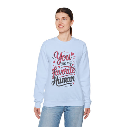 You Are My Favorite Human Sweatshirt, Cute Gift for Friends, Couples, Valentine's Day, Birthdays, Casual Wear, mother's day gift