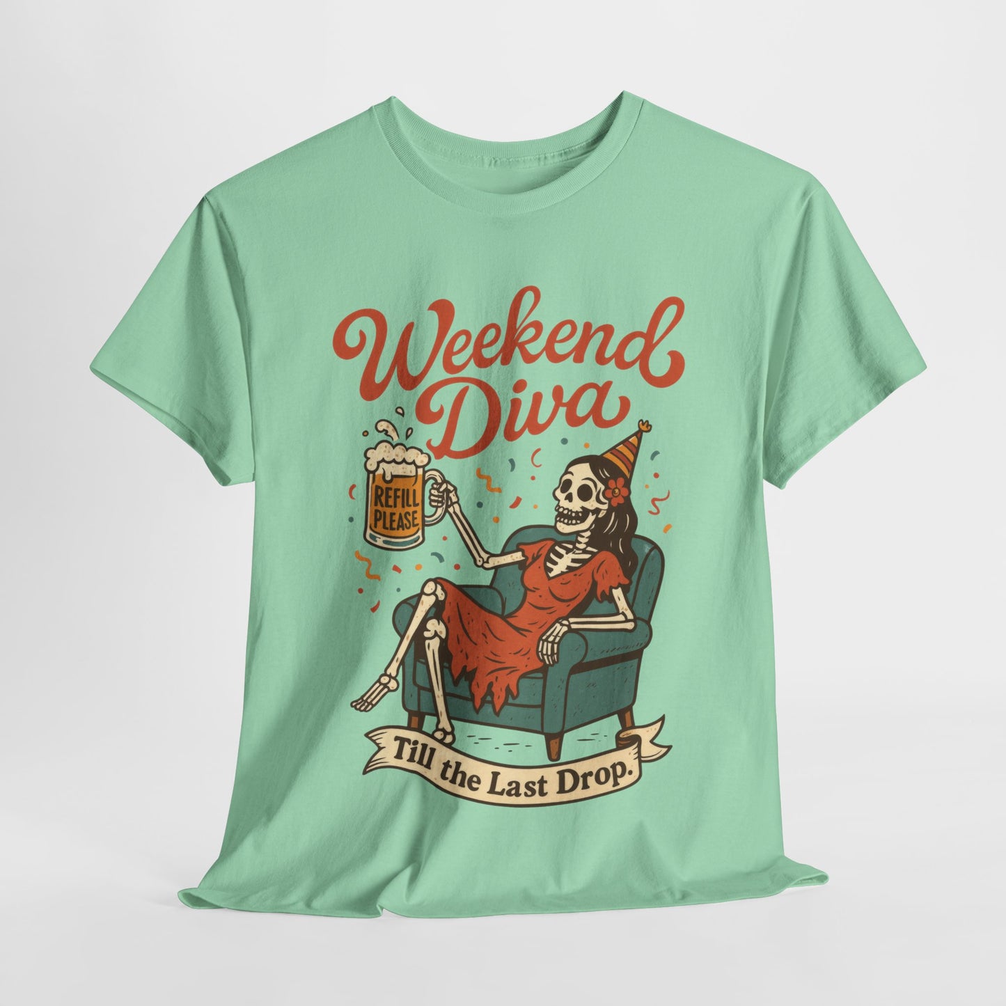 Weekend Diva Funny T-Shirt for Women, Skeleton Party Shirt, Till the Last Drop Tee, Funny Gift for Halloween, Weekend Vibes, Tee for Parties
