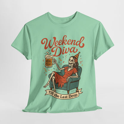 Weekend Diva Funny T-Shirt for Women, Skeleton Party Shirt, Till the Last Drop Tee, Funny Gift for Halloween, Weekend Vibes, Tee for Parties