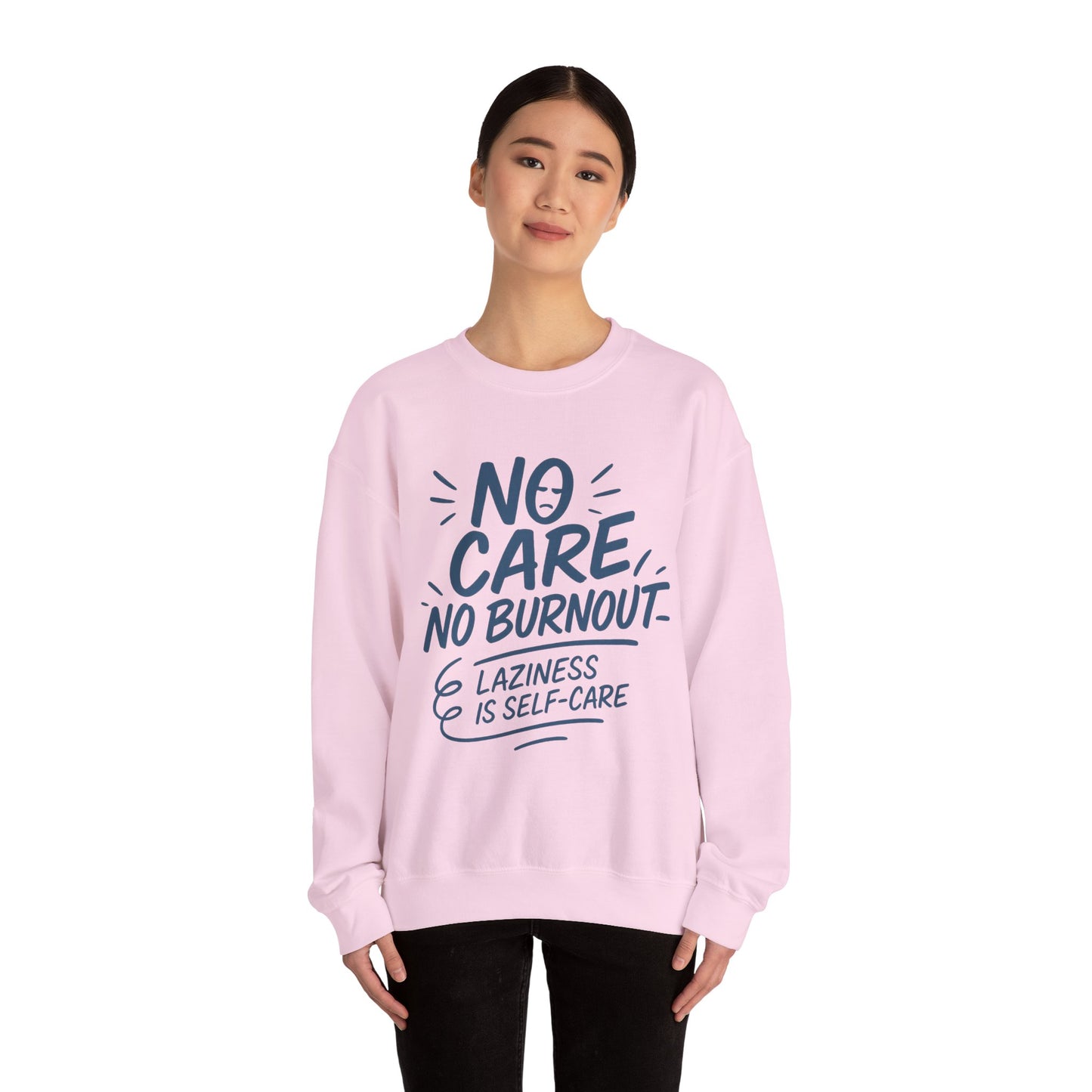 Funny Self-Care Womens Crewneck Sweatshirt, No Care No Burnout Quote, Cozy Lazy Life Pullover, Self-Care Lovers Gift for Her
