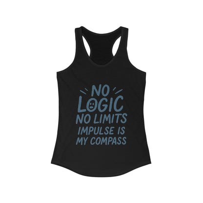 Funny No Logic Womens Tank Top, No Limits Impulse Quote, Carefree Graphic Tee, Gym Apparel for Women, Fitness Gift, Casual Summer Top