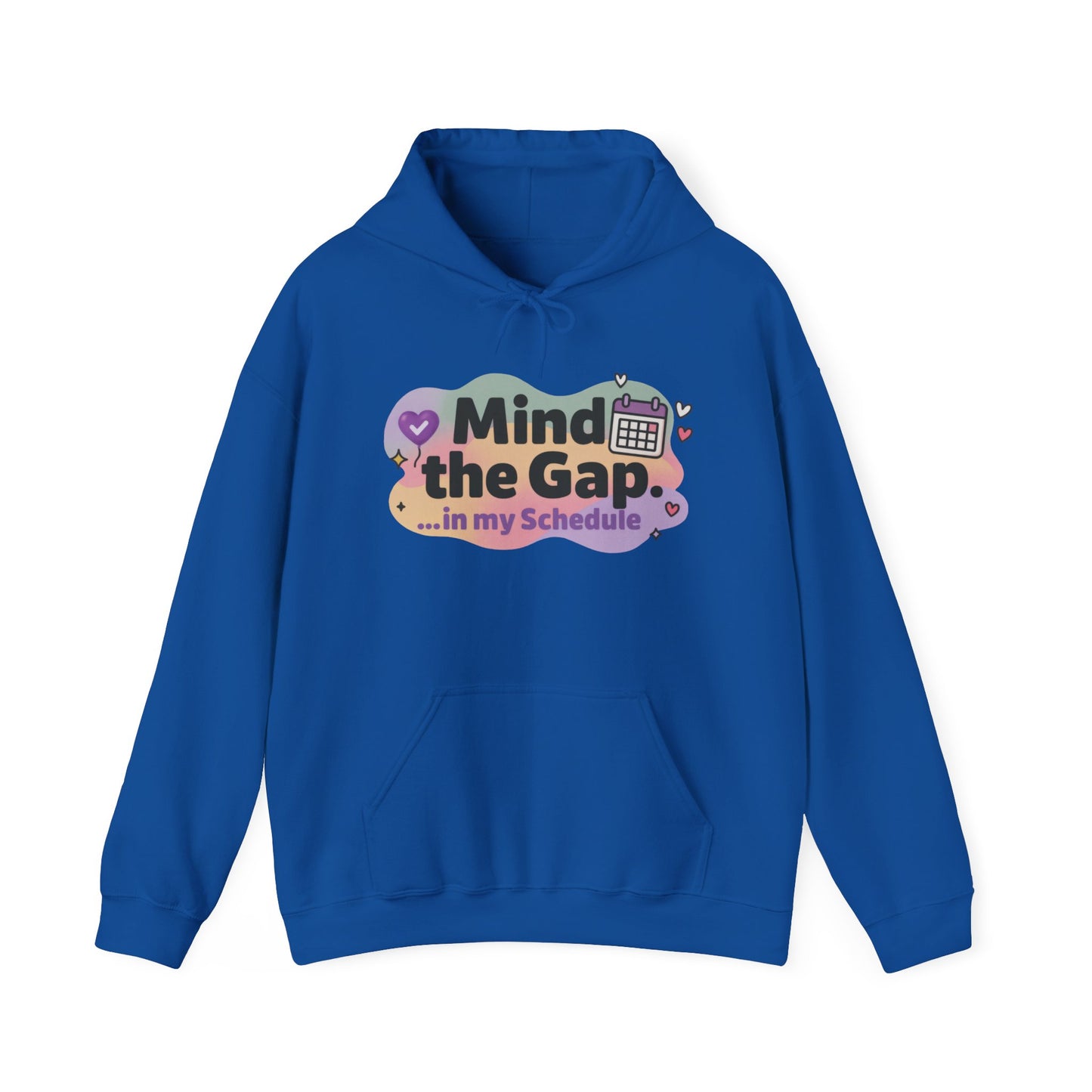 Women's Funny Hoodie, Mind the Gap in My Schedule Hoodie, Self Care Gift for Women, Me Time Relax Hoodie, Mental Health Awareness Top
