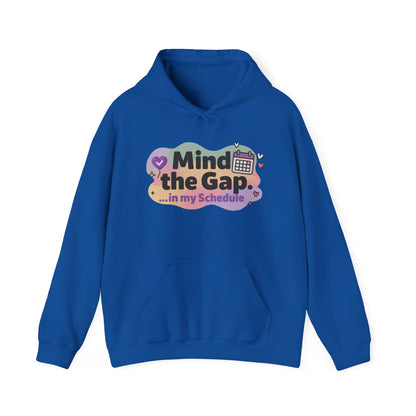 Women's Funny Hoodie, Mind the Gap in My Schedule Hoodie, Self Care Gift for Women, Me Time Relax Hoodie, Mental Health Awareness Top
