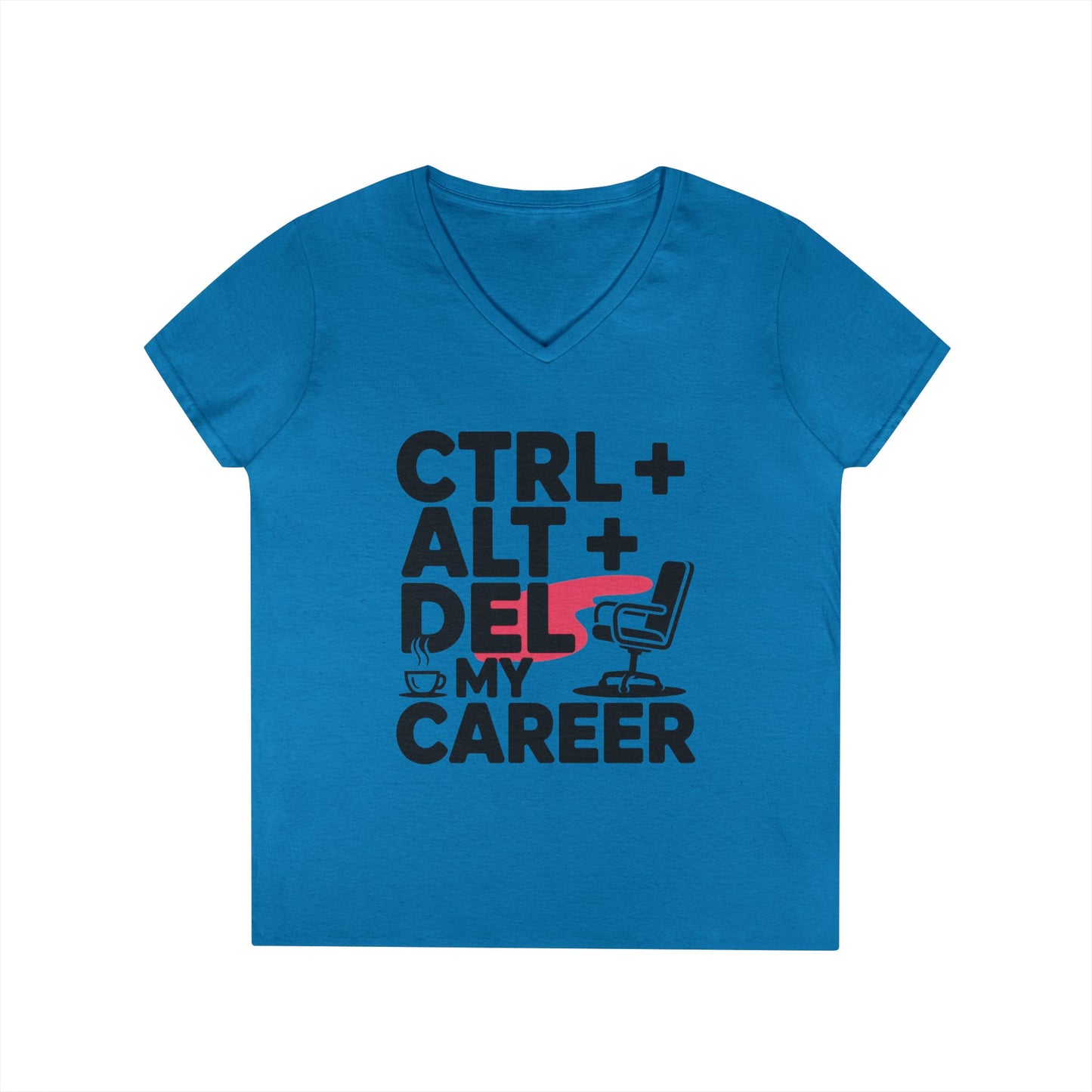 Ladies' V-Neck T-Shirt, Women's Funny T-Shirt, Ctrl Alt Del My Career Graphic Tee, Sarcastic Work Shirt for Her
