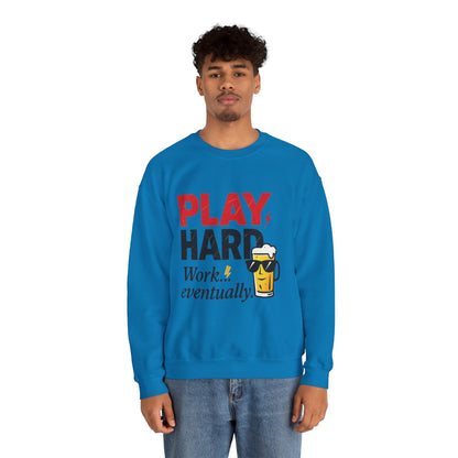 Play Hard Work Eventually Sweatshirt, Funny Mens Crewneck, Casual Gift, Weekend Wear, Holiday Sweater, Cozy Apparel