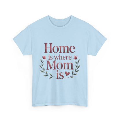 Home is Where Mom Is Unisex Tee, Cozy Cotton T-Shirt for Mothers, Perfect Gift for Mother's Day, Casual Everyday Wear, mother's day gift