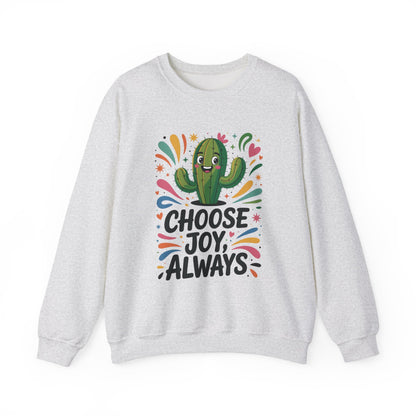 Joyful Cactus Sweatshirt: Choose Joy Always, Cozy Gift for Friends, Womens Casual Wear, Perfect for Celebrations and Everyday Comfort