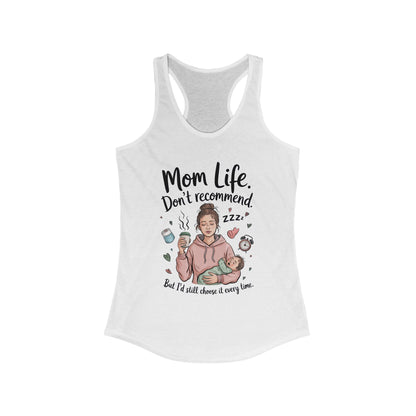 Mom Life Racerback Tank, Don't Recommend But I'd Choose It Every Time, New Mom Gift, Tired Mama Humor Tank Top, Baby Shower Gift, Mom Shirt