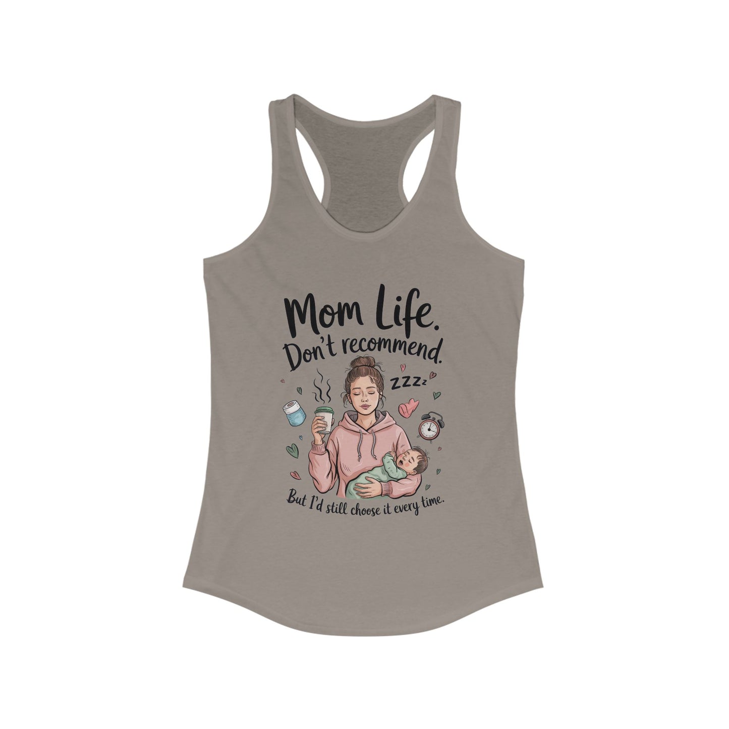 Mom Life Racerback Tank, Don't Recommend But I'd Choose It Every Time, New Mom Gift, Tired Mama Humor Tank Top, Baby Shower Gift, Mom Shirt