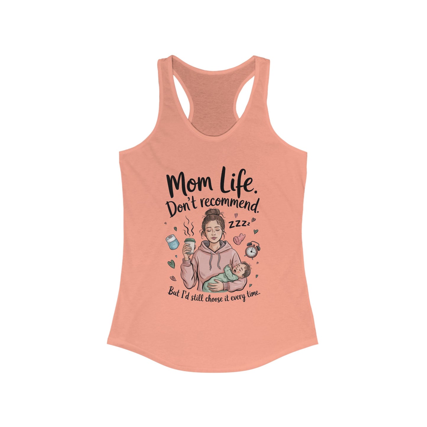 Mom Life Racerback Tank, Don't Recommend But I'd Choose It Every Time, New Mom Gift, Tired Mama Humor Tank Top, Baby Shower Gift, Mom Shirt