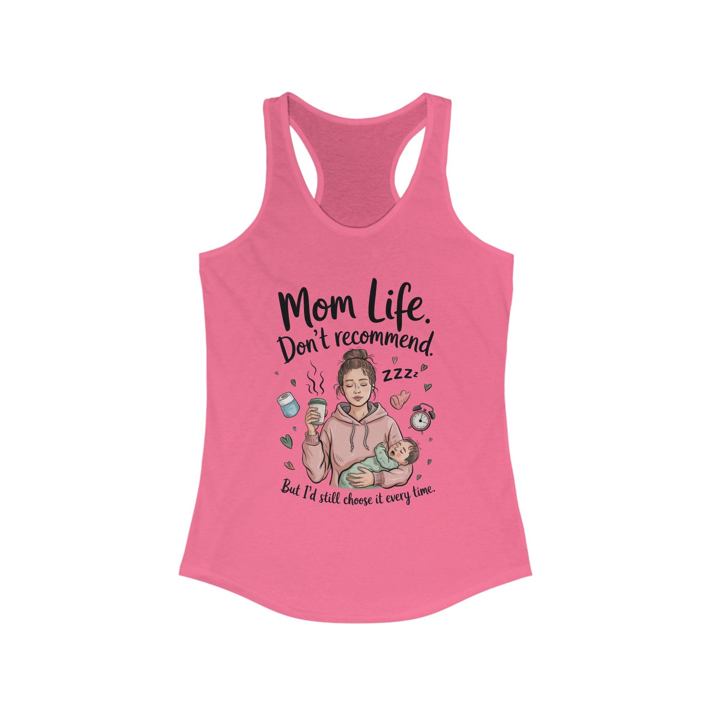 Mom Life Racerback Tank, Don't Recommend But I'd Choose It Every Time, New Mom Gift, Tired Mama Humor Tank Top, Baby Shower Gift, Mom Shirt