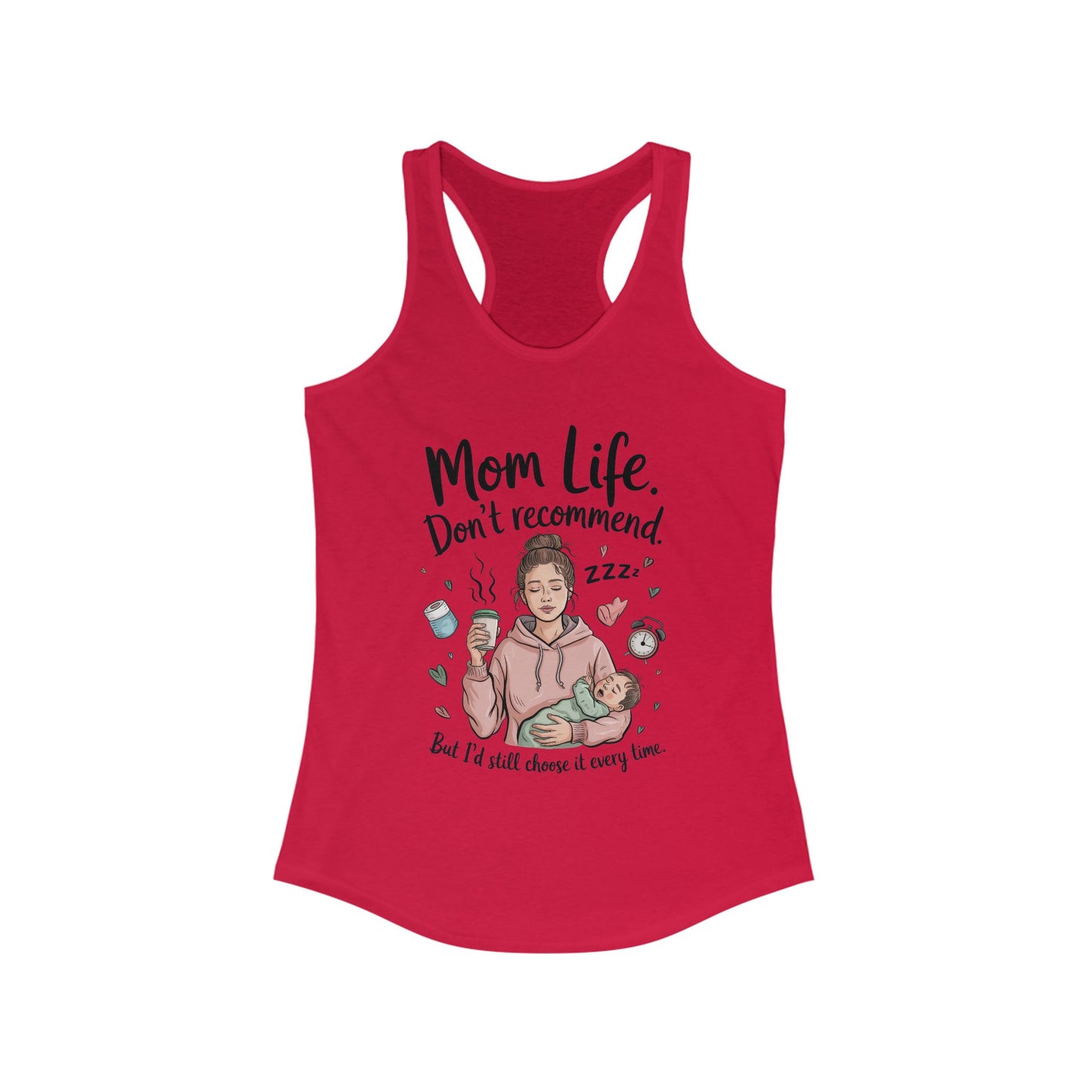 Mom Life Racerback Tank, Don't Recommend But I'd Choose It Every Time, New Mom Gift, Tired Mama Humor Tank Top, Baby Shower Gift, Mom Shirt