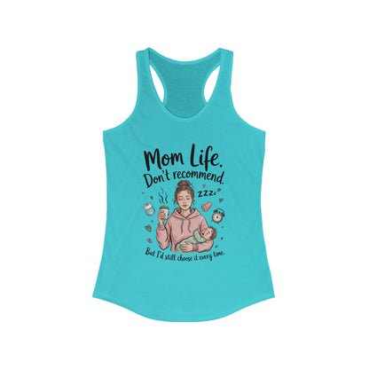 Mom Life Racerback Tank, Don't Recommend But I'd Choose It Every Time, New Mom Gift, Tired Mama Humor Tank Top, Baby Shower Gift, Mom Shirt