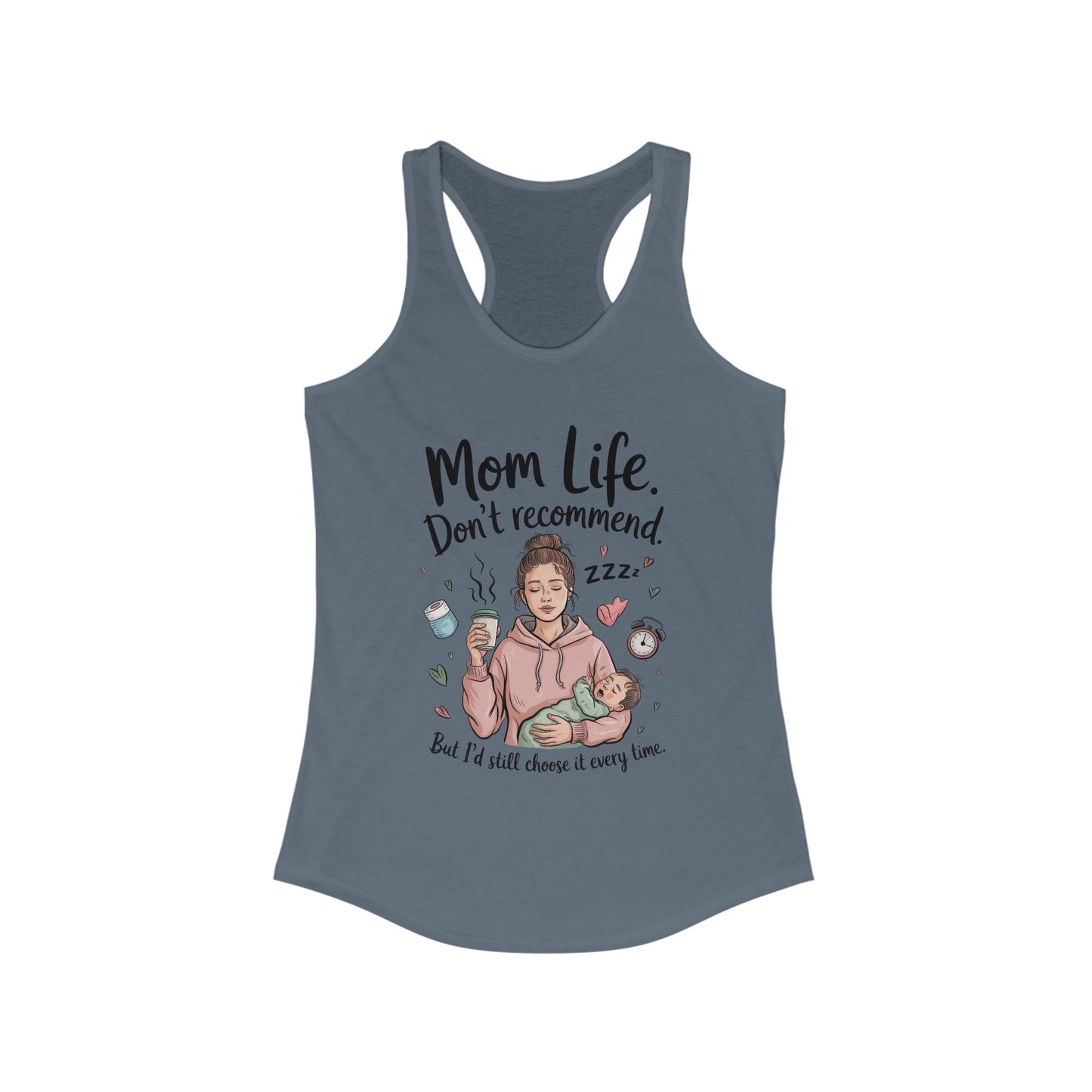 Mom Life Racerback Tank, Don't Recommend But I'd Choose It Every Time, New Mom Gift, Tired Mama Humor Tank Top, Baby Shower Gift, Mom Shirt
