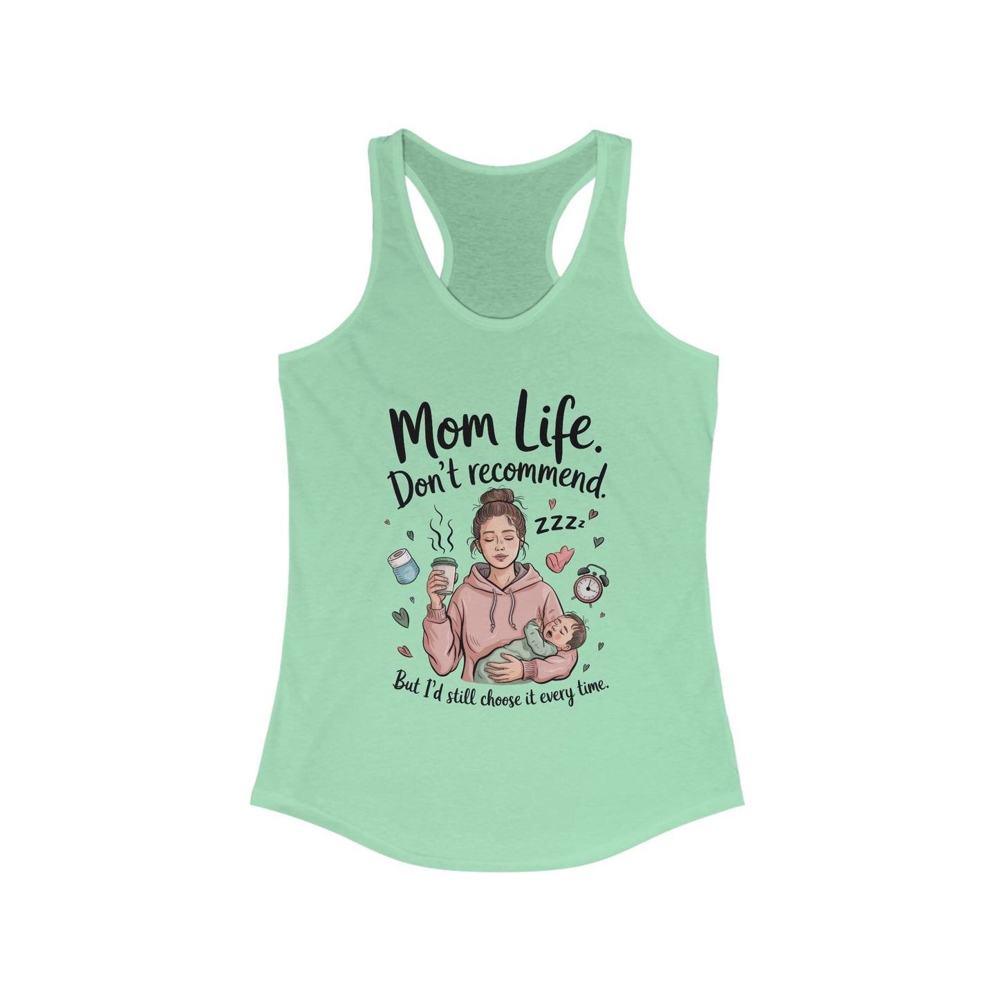 Mom Life Racerback Tank, Don't Recommend But I'd Choose It Every Time, New Mom Gift, Tired Mama Humor Tank Top, Baby Shower Gift, Mom Shirt