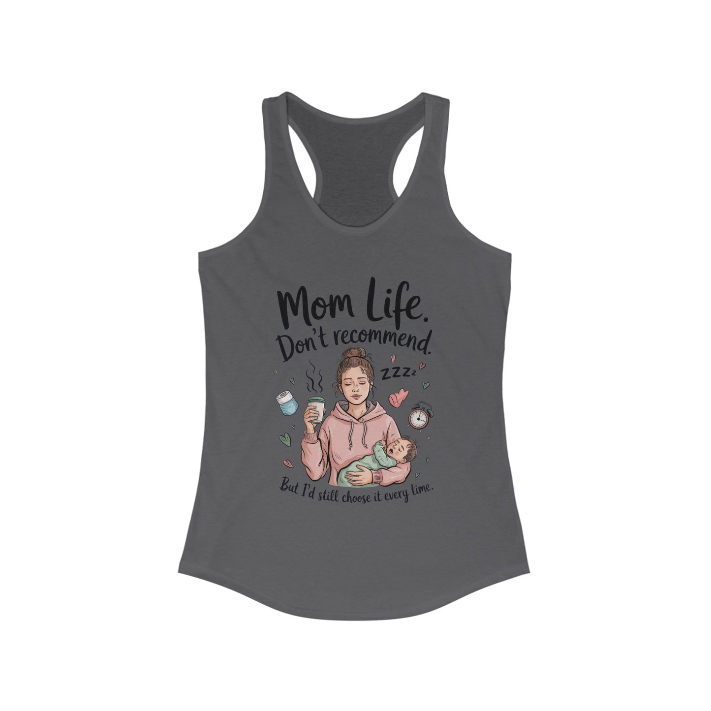 Mom Life Racerback Tank, Don't Recommend But I'd Choose It Every Time, New Mom Gift, Tired Mama Humor Tank Top, Baby Shower Gift, Mom Shirt