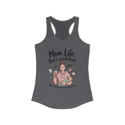 Mom Life Racerback Tank, Don't Recommend But I'd Choose It Every Time, New Mom Gift, Tired Mama Humor Tank Top, Baby Shower Gift, Mom Shirt