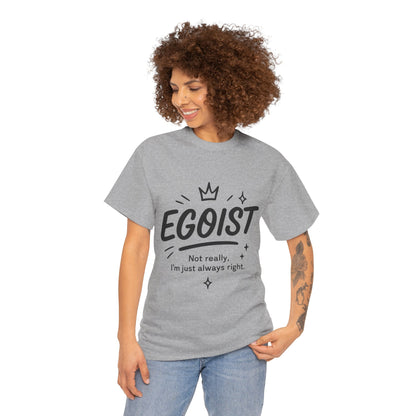 Egoist Funny T-Shirt for Women, Always Right Quote Tee, Bold Attitude Shirt, Graphic Gift Tee for Confident Girls, Self-Expression Tee