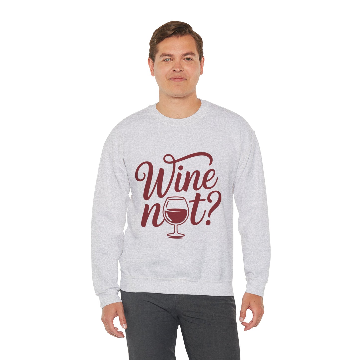 Wine Not? Funny Unisex Crewneck Sweatshirt, Cute Wine Lover Gift, Cozy Wine Quote Pullover, Humorous Drinking Sweater, for Wine Parties