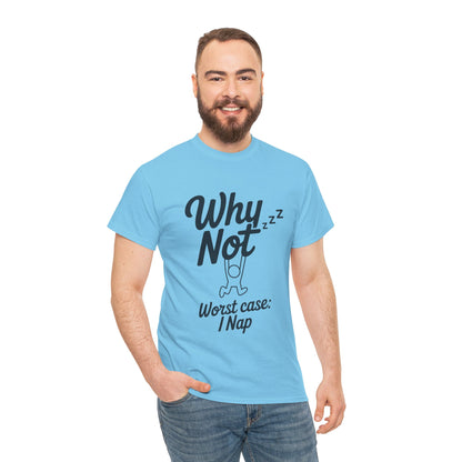 Why Not Quote T-Shirt, Bold Motivational Unisex Heavy Cotton Tee, Casual Statement Shirt, Minimalist Typography Gift Idea,Motivational Quote