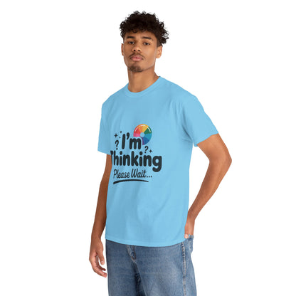 Funny - Im Thinking Please Wait - Mens T-Shirt, Cute Geeky Gift for Introverts, Programmers, Designers, Fun Humor Shirt, Gift for Adults