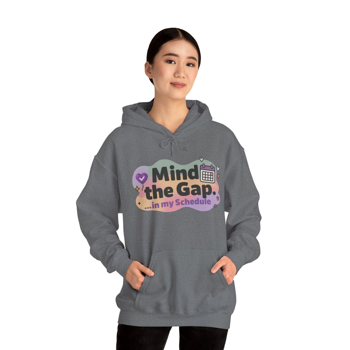 Women's Funny Hoodie, Mind the Gap in My Schedule Hoodie, Self Care Gift for Women, Me Time Relax Hoodie, Mental Health Awareness Top