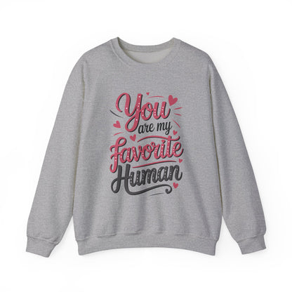 You Are My Favorite Human Sweatshirt, Cute Gift for Friends, Couples, Valentine's Day, Birthdays, Casual Wear, mother's day gift