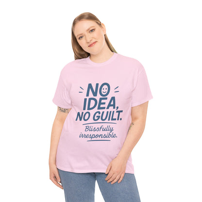 Funny No Idea Womens T-Shirt, No Guilt Quote Shirt, Irresponsible Humor Tee, Relaxed Fit Gift for Her, Funny Quote Shirt, Funny Quote Shirt