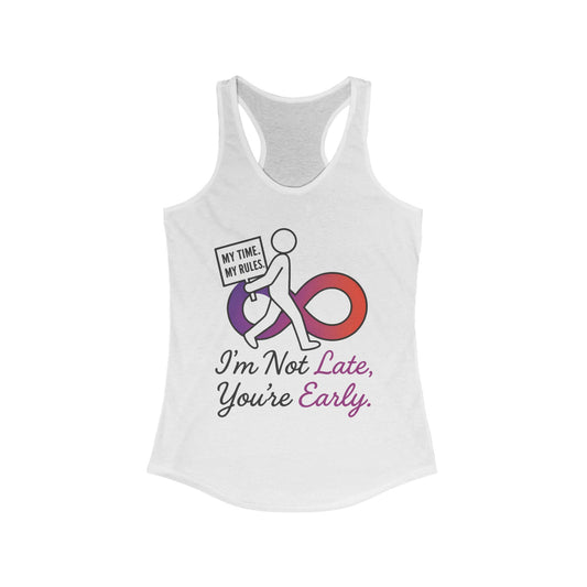 Humorous Womens Racerback Tank Top, Im Not Late, Youre Early, Perfect for Casual Outfits, Workouts, Gifts, Birthdays, Summer
