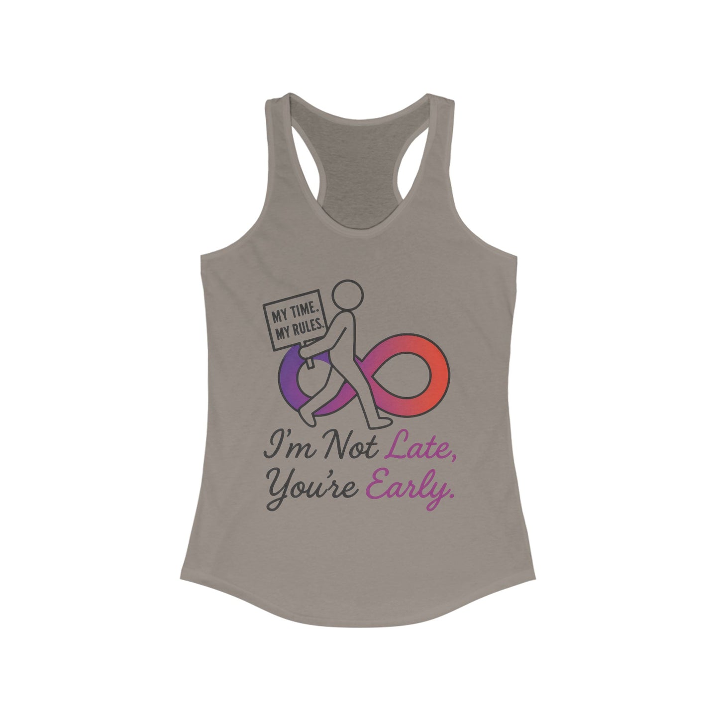 Humorous Womens Racerback Tank Top, Im Not Late, Youre Early, Perfect for Casual Outfits, Workouts, Gifts, Birthdays, Summer