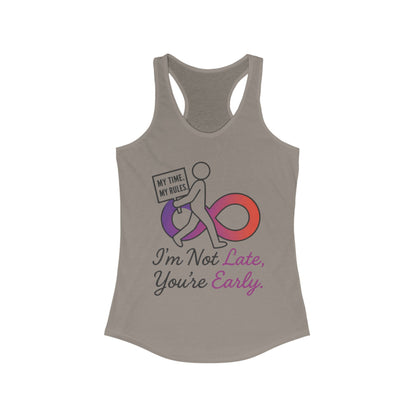 Humorous Womens Racerback Tank Top, Im Not Late, Youre Early, Perfect for Casual Outfits, Workouts, Gifts, Birthdays, Summer