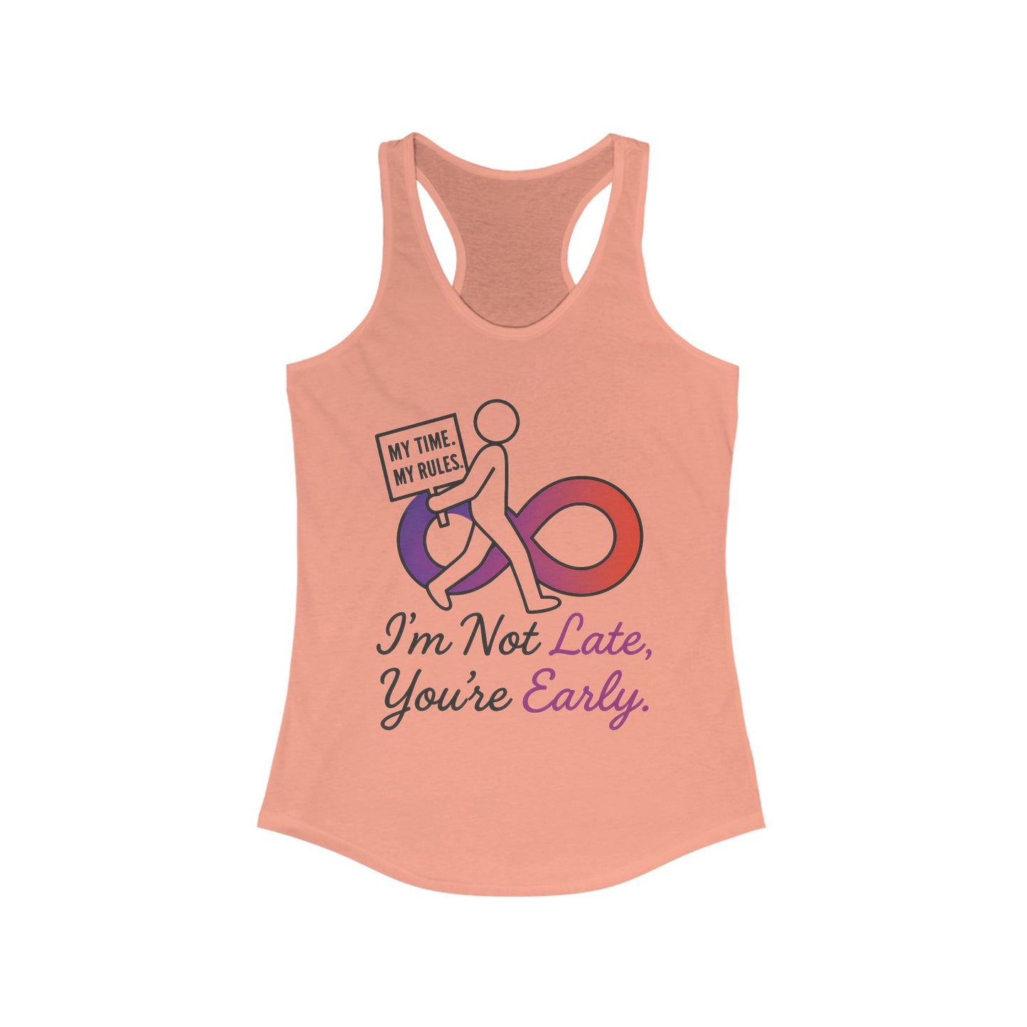 Humorous Womens Racerback Tank Top, Im Not Late, Youre Early, Perfect for Casual Outfits, Workouts, Gifts, Birthdays, Summer