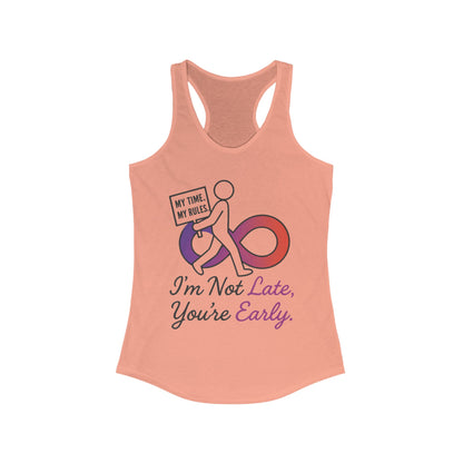 Humorous Womens Racerback Tank Top, Im Not Late, Youre Early, Perfect for Casual Outfits, Workouts, Gifts, Birthdays, Summer