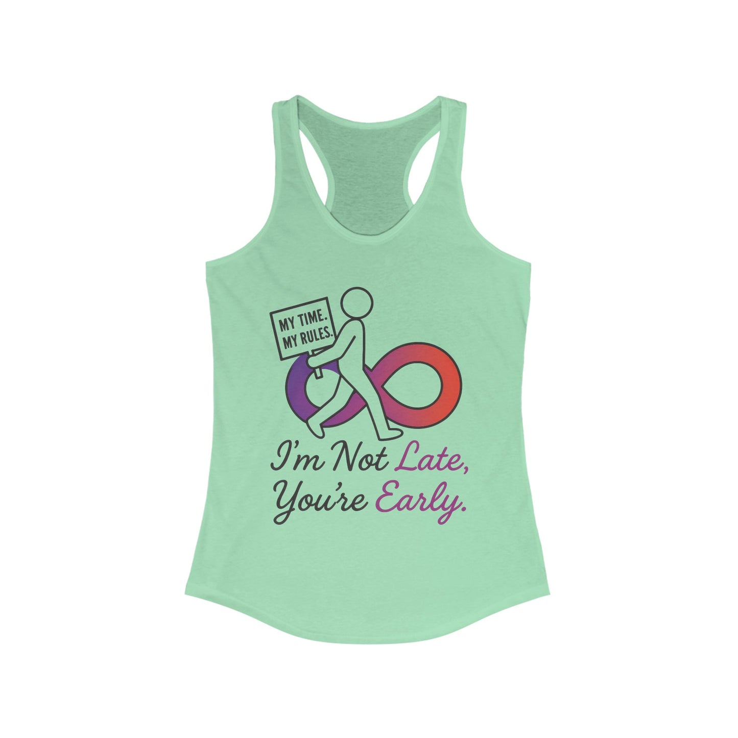Humorous Womens Racerback Tank Top, Im Not Late, Youre Early, Perfect for Casual Outfits, Workouts, Gifts, Birthdays, Summer