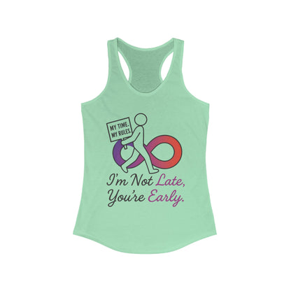 Humorous Womens Racerback Tank Top, Im Not Late, Youre Early, Perfect for Casual Outfits, Workouts, Gifts, Birthdays, Summer