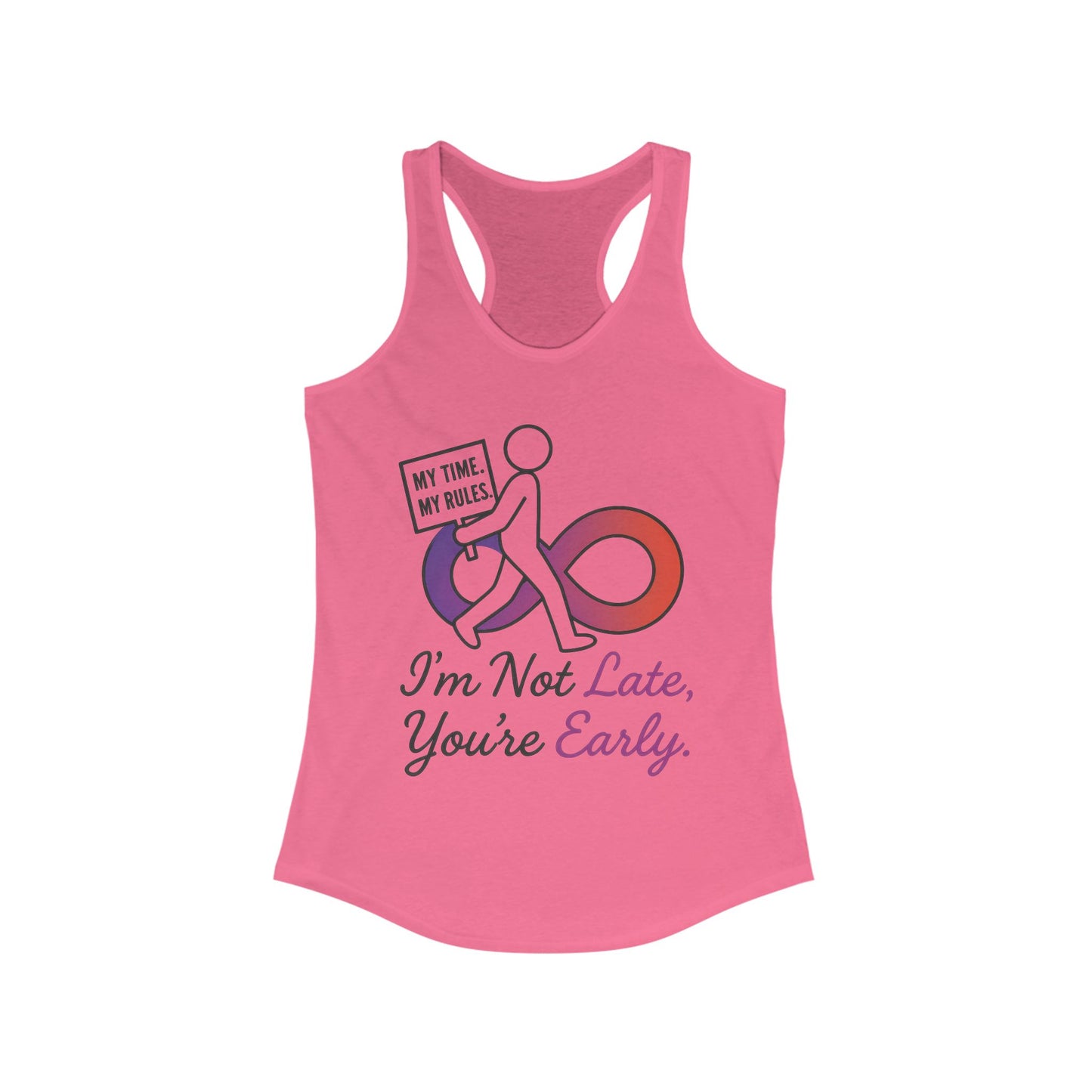 Humorous Womens Racerback Tank Top, Im Not Late, Youre Early, Perfect for Casual Outfits, Workouts, Gifts, Birthdays, Summer