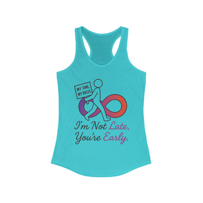 Humorous Womens Racerback Tank Top, Im Not Late, Youre Early, Perfect for Casual Outfits, Workouts, Gifts, Birthdays, Summer