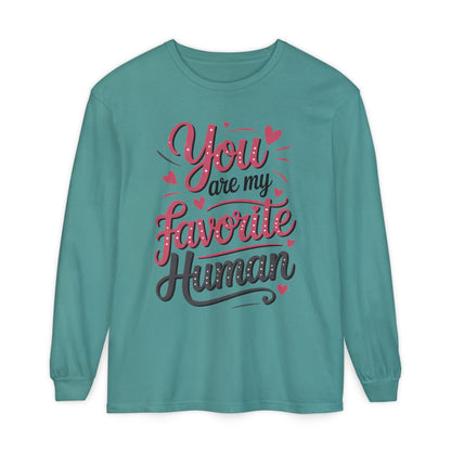 You Are My Favorite Human Long Sleeve T-Shirt, Cute Gift for Friends, Couples, Valentine's Day, Birthdays, Casual Wear, mother's day gift