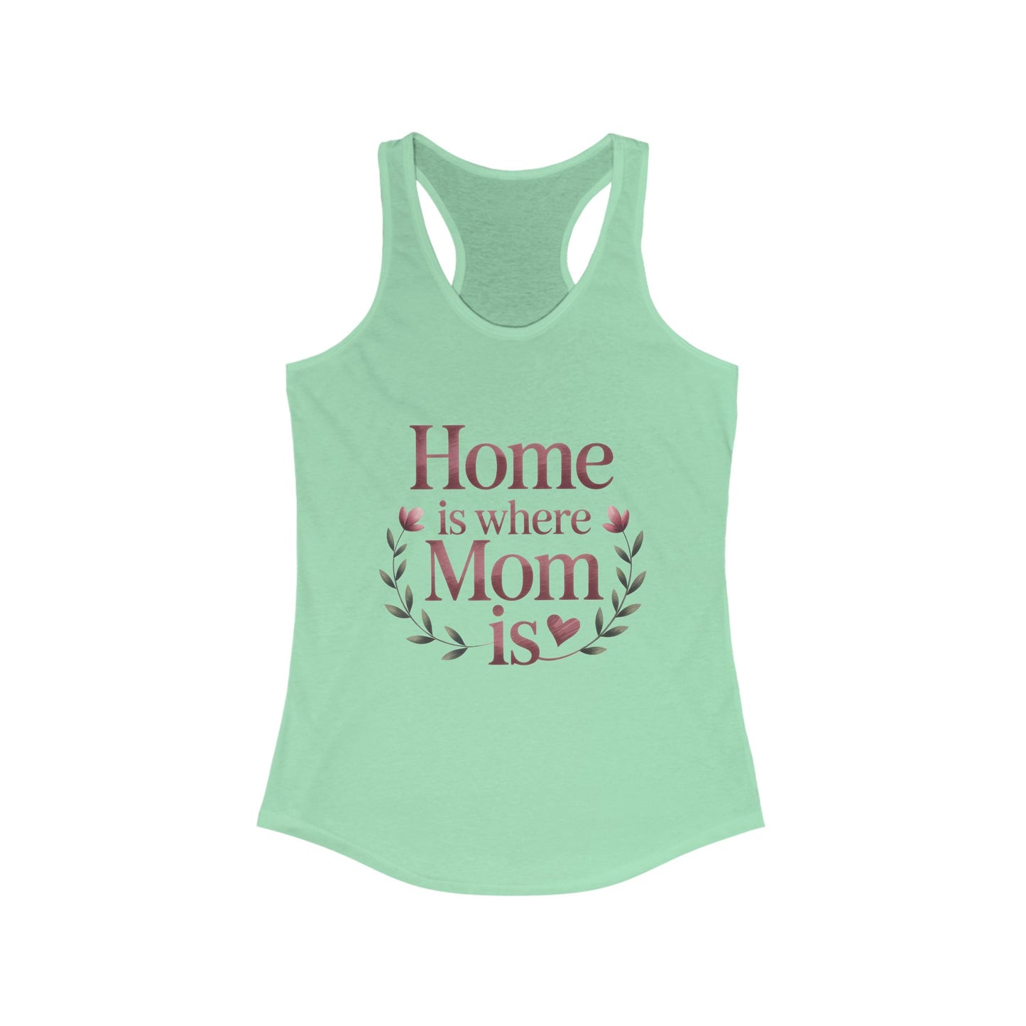 Home is Where Mom Is Racerback Tank, Perfect Gift for Moms, Mother's Day Tank, Casual Summer Top, Family T-Shirt